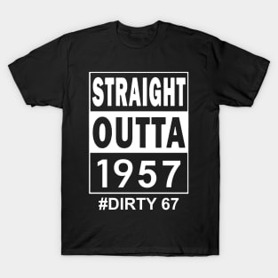 Straight Outta 1957 Dirty 67 67 Years Old Birthday T-Shirt